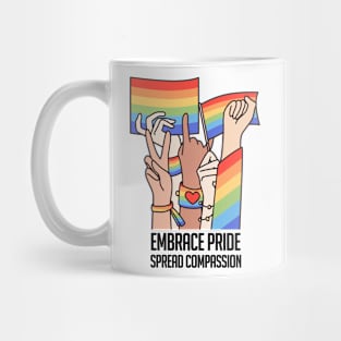 Embrace Pride, Spread Compassion Mug